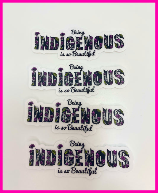 Being Indigenous is so Beautiful Stickers